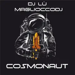 Cosmonaut - Single by DJ Lu & MaglioccoDJ album reviews, ratings, credits