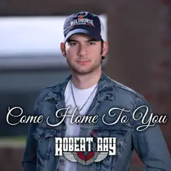 Come Home to You - Single by Robert Ray album reviews, ratings, credits