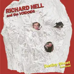 Destiny Street Remixed by Richard Hell & The Voidoids album reviews, ratings, credits