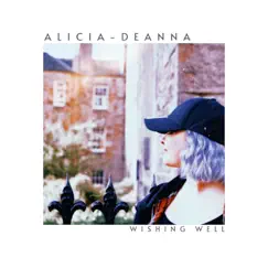 Wishing Well - Single by Alicia-Deanna album reviews, ratings, credits