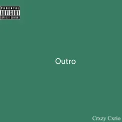 Outro - Single by Crxzy Cxrio album reviews, ratings, credits