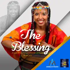 The Blessing (feat. Kenyan Women of Worth (K-Wow)) - Single by Angela M album reviews, ratings, credits
