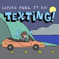 Texting (feat. Koi) - Single by Goyard Park album reviews, ratings, credits