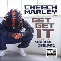 Get Get It (feat. Cyhi Tha Prynce & Young Dolph) [Texas Screwed] - Single by Cheech Marley album reviews, ratings, credits