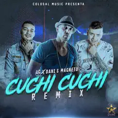 Cuchi Cuchi (Remix) - Single by Lg & Dani y Magneto album reviews, ratings, credits