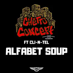 Alfabet Soup (feat. Cli-N-Tel) - Single by Ghetto Concept album reviews, ratings, credits