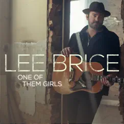 One of Them Girls - Single by Lee Brice album reviews, ratings, credits