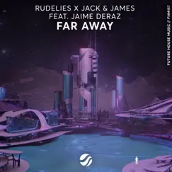 Far Away (feat. Jaime Deraz) - Single by RudeLies & Jack & James album reviews, ratings, credits
