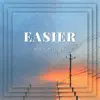 Easier - Single album lyrics, reviews, download