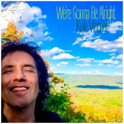 We're Gonna Be Alright - Single by Kyle Vincent album reviews, ratings, credits