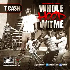Whole Hood Wit Me - Single by T. Cash album reviews, ratings, credits