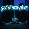 Get It Ma Flow - Single album lyrics, reviews, download