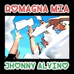 Romagna Mia - Single by Jhonny Alvino album reviews, ratings, credits