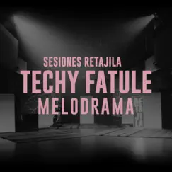 Melodrama Sesiones Retajila - Single by Techy Fatule album reviews, ratings, credits