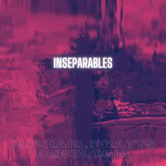 Inseparables (feat. benología) - Single by Michael Pratts album reviews, ratings, credits
