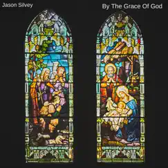 By the Grace of God by Jason Silvey album reviews, ratings, credits