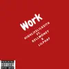 Work (feat. Rell Money & Lil Phat) - Single album lyrics, reviews, download