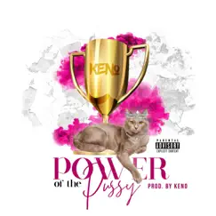 Power of the Pussy - Single by Fly Boi Keno album reviews, ratings, credits