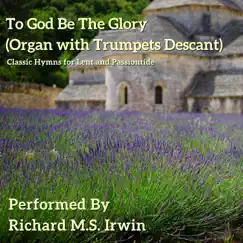To God Be the Glory (Organ and Trumpets Descant) - Single by Richard M.S. Irwin album reviews, ratings, credits