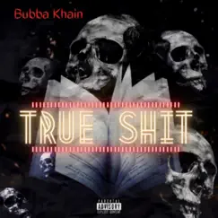 True Shit - Single by Bubba Khain album reviews, ratings, credits