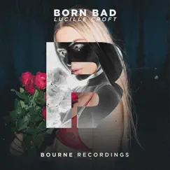 Born Bad - Single by Lucille Croft album reviews, ratings, credits