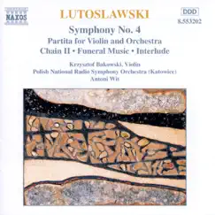 Lutoslawski: Symphony No. 4; Violion Partita; Chain II; Funeral Music by Antoni Wit, Krzysztof Bakowski & Polish National Radio Symphony Orchestra album reviews, ratings, credits