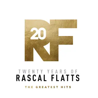 Twenty Years of Rascal Flatts - The Greatest Hits by Rascal Flatts album download