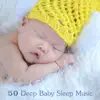 50 Deep Baby Sleep Music: Soothing Songs for Toddlers, Gentle Newborn Lullaby, Calm Naptime Piano, Infant Fast Fall Asleep & Sleep Through the Night, New Age Nature & Instrumental Relaxation album lyrics, reviews, download
