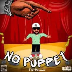 No Puppet - Single by Tony DeShawn album reviews, ratings, credits