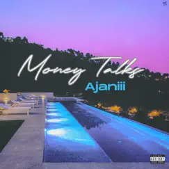 Money Talks - Single by Ajaniii album reviews, ratings, credits
