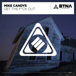 Get the F**k Out - Single by Mike Candys album reviews, ratings, credits