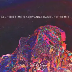 All This Time (Remix) [feat. Adryanna Cauduro] Song Lyrics