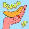 Bump It - Single album lyrics, reviews, download