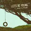 Let's Be Young - EP album lyrics, reviews, download