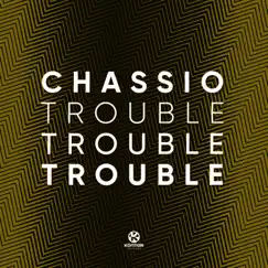 Trouble, Trouble, Trouble! - Single by Chassio album reviews, ratings, credits