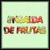 Ensalada de Frutas - Single album lyrics, reviews, download