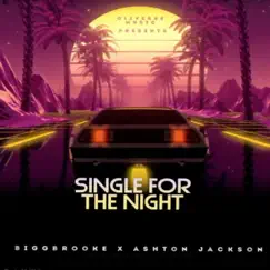 Single for the Night (feat. Ashton Jackson) - Single by BiggBrooke album reviews, ratings, credits