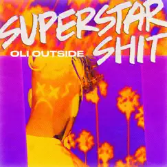 Superstar Shit - Single by Oli Outside album reviews, ratings, credits