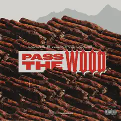 Pass the Wood (feat. King Louie) - Single by Louis B. album reviews, ratings, credits