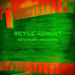 Alternate Universe by Bryce Robert album reviews, ratings, credits