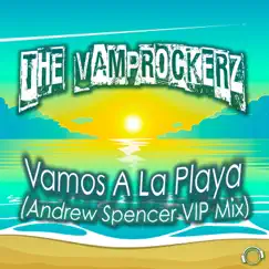 Vamos A La Playa (Andrew Spencer VIP Mix) - Single by The Vamprockerz & Andrew Spencer album reviews, ratings, credits