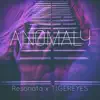 Anomaly (feat. Tigereyes) - Single album lyrics, reviews, download