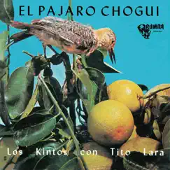 El Pájaro Chogui by Los Kintos & Tito Lara album reviews, ratings, credits