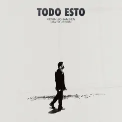 Todo Esto (feat. David Lebón) - Single by Kevin Johansen album reviews, ratings, credits