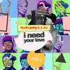 I Need Your Love (feat. Ali) - Single album lyrics, reviews, download