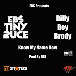 Know My Name Now - Single by EBS Tiny 2uce & Billy Boy Brody album reviews, ratings, credits