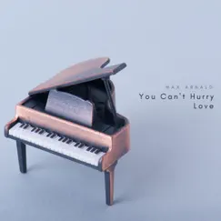 You Can't Hurry Love (Arr. for Piano) - Single by Max Arnald album reviews, ratings, credits