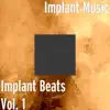 Implant Beats Vol. 1 album lyrics, reviews, download