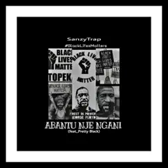 Abantu Nje Ngani (feat. Pretty Black) - Single by SanzyTrap album reviews, ratings, credits