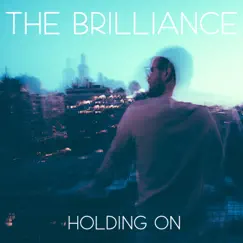 Holding On - Single by The Brilliance album reviews, ratings, credits